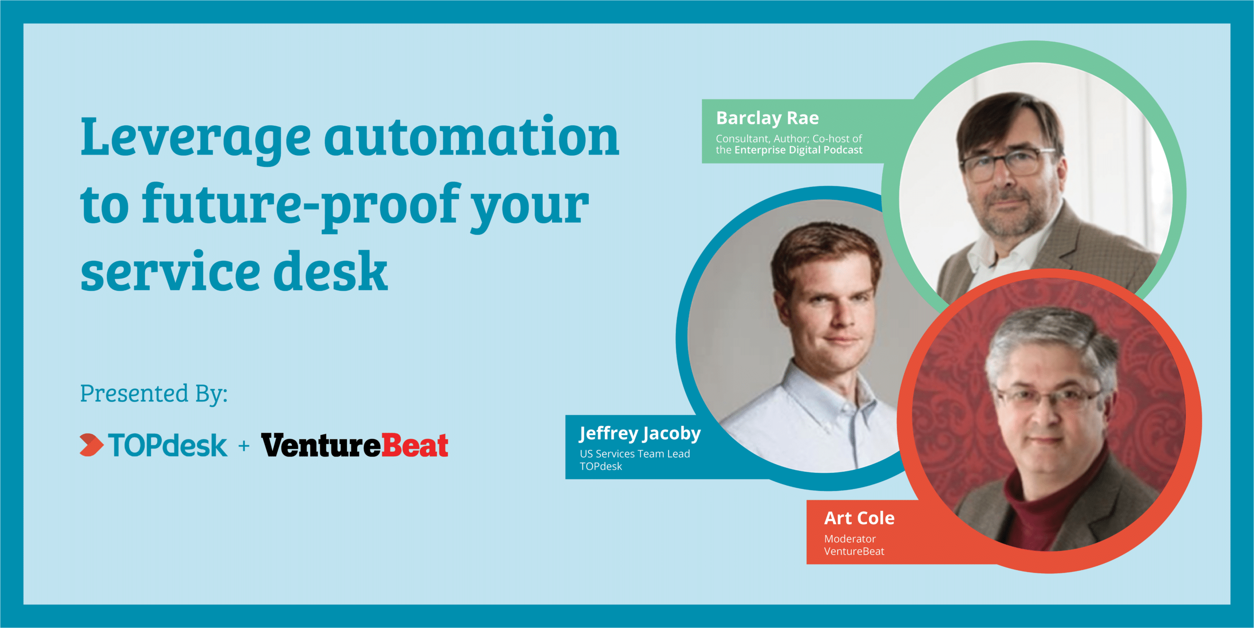 Panel image of the 3 experts featured in the VentureBeat Spotlight Segment: Leverage Automation for future-proof your service desk