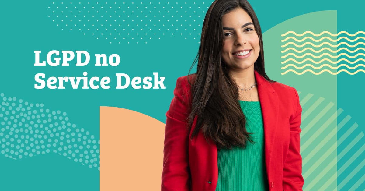 7 Benefícios do service desk na adequação à lgpd